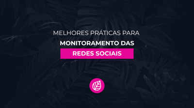Melhores práticas para monitoramento das redes sociais