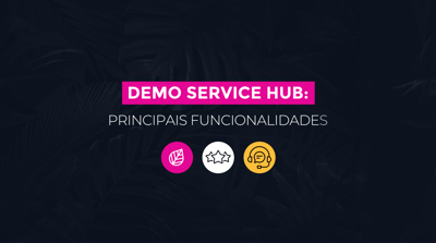 Demo Service Hub: principais funcionalidades
